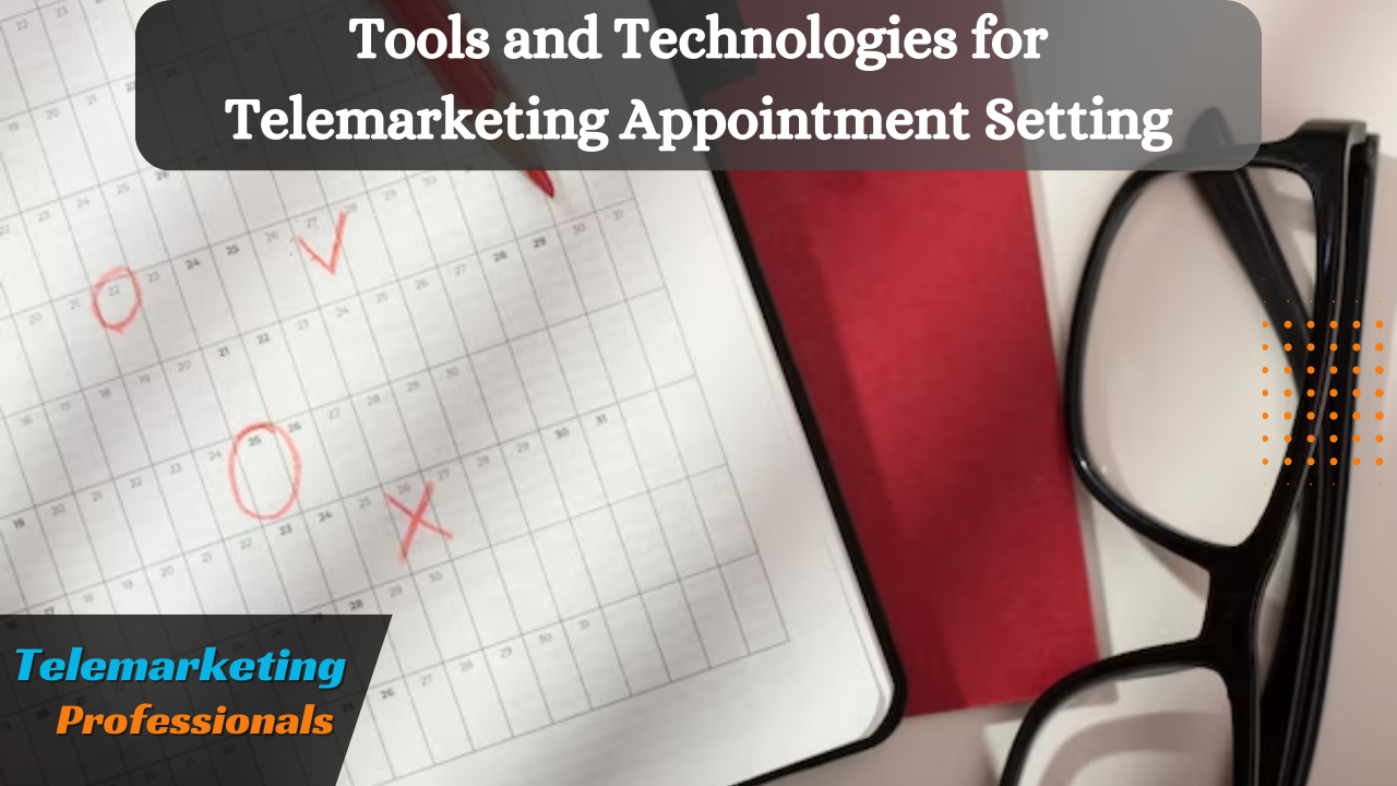 Tools and Technologies for Telemarketing Appointment Setting