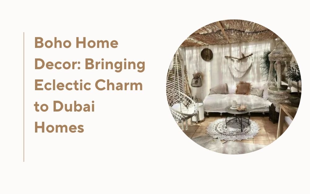 Boho Home Decor: Bringing Eclectic Charm to Dubai Homes