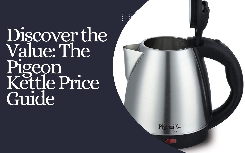 Discover the Value: The Pigeon Kettle Price Guide