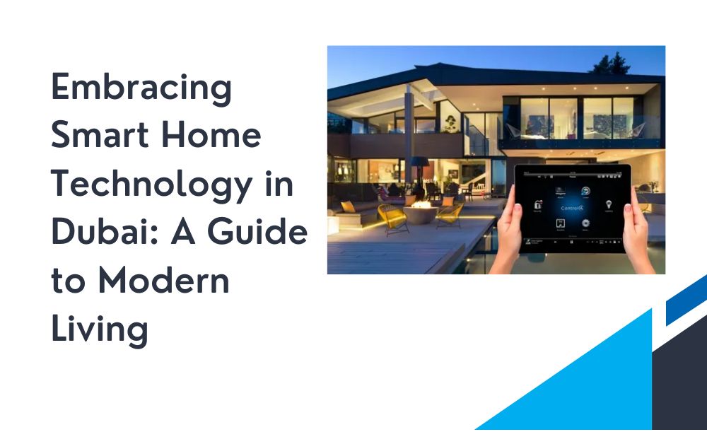 Embracing Smart Home Technology in Dubai: A Guide to Modern Living