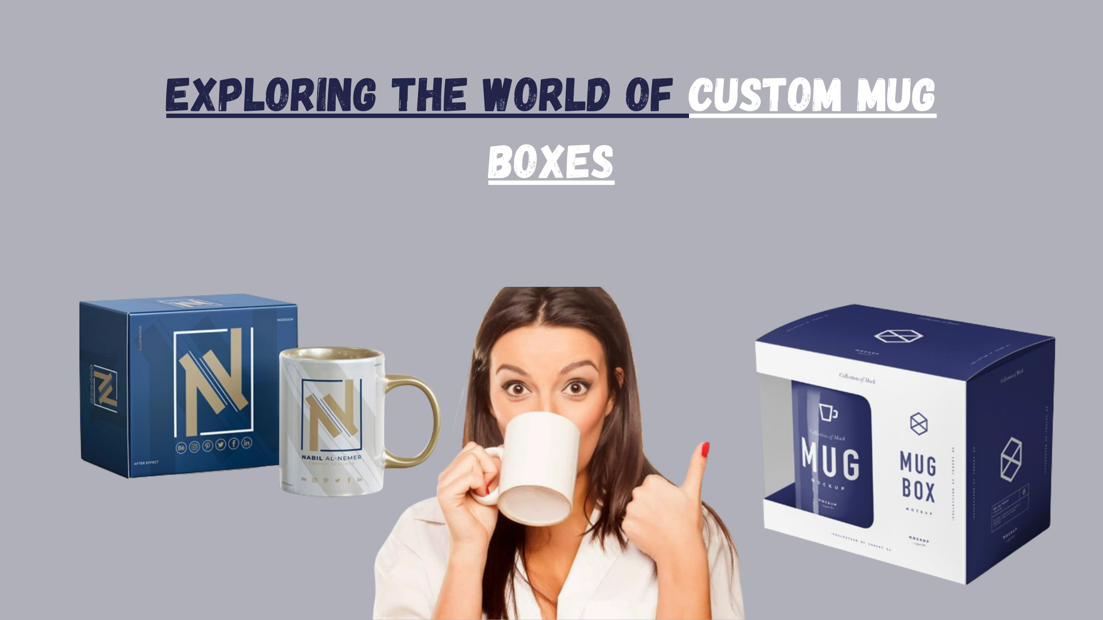 Exploring the World of Custom Mug Boxes