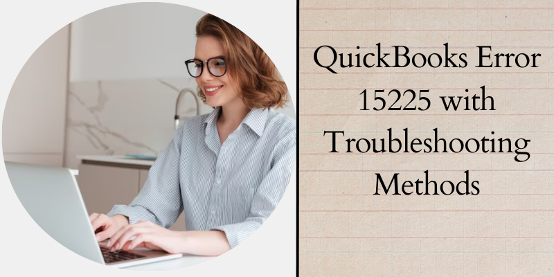 QuickBooks Error 15225 with Troubleshooting Methods