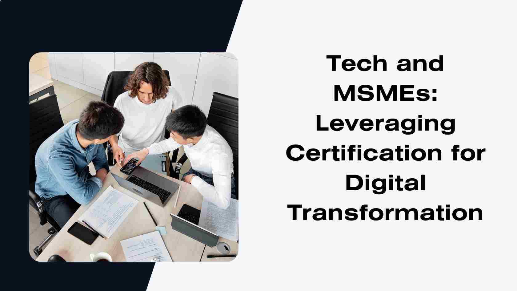 Tech and MSMEs: Leveraging Certification for Digital Transformation