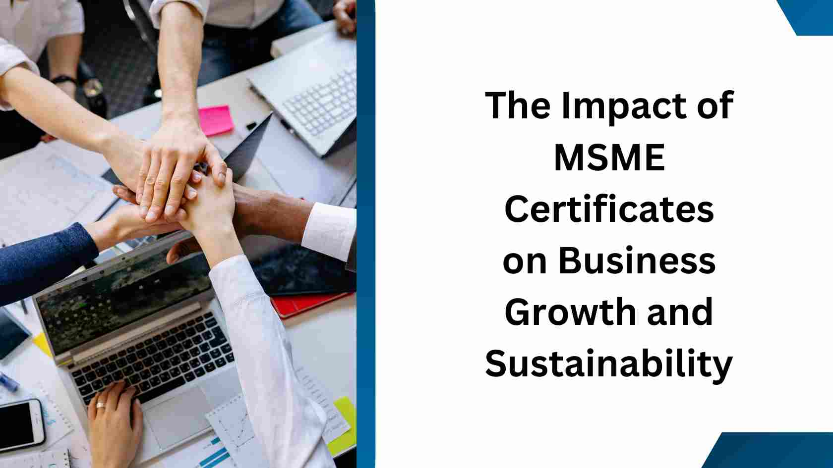 The Impact of MSME Certificates on Business Growth and Sustainability