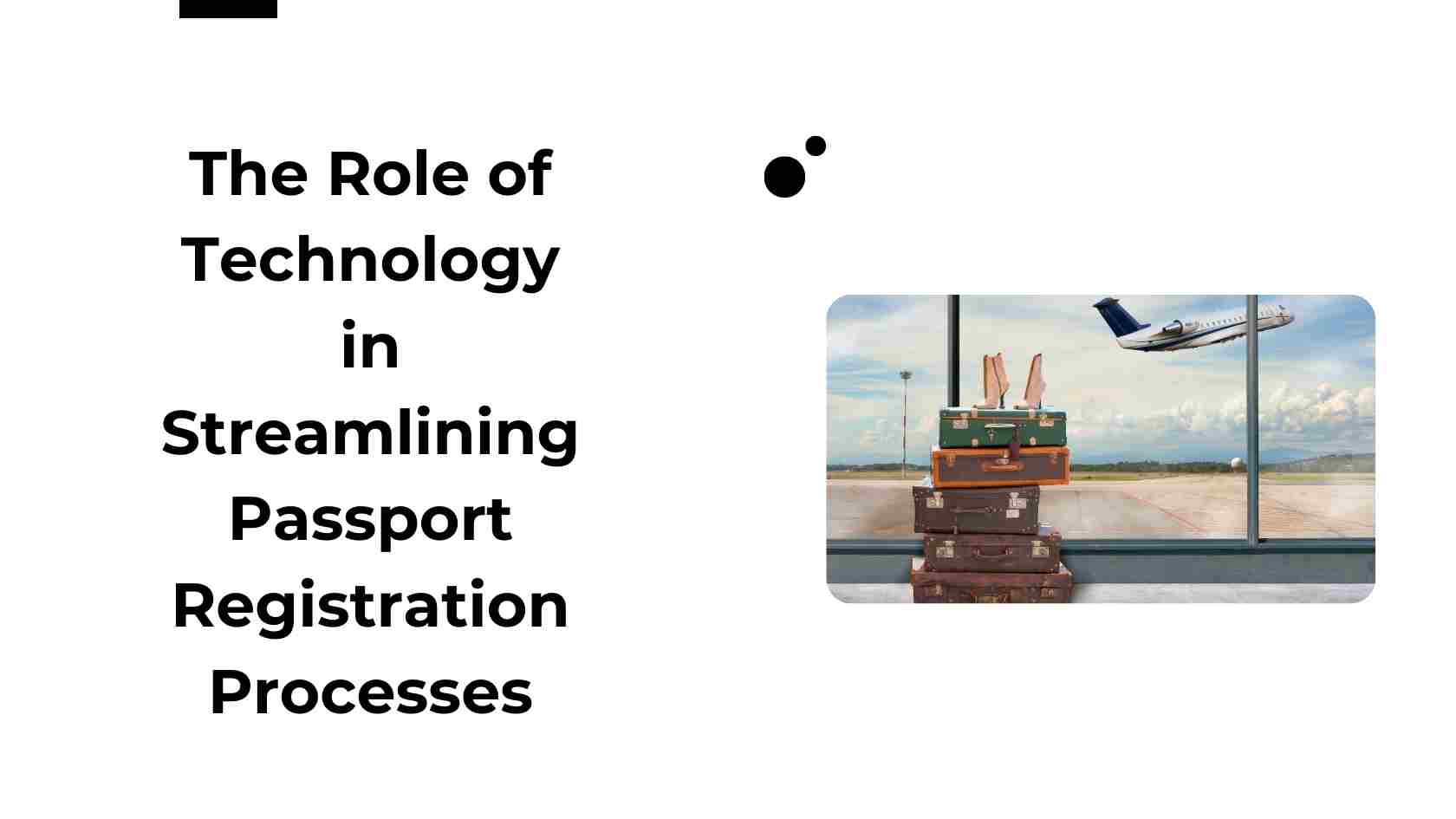 The Role of Technology in Streamlining Passport Registration Processes