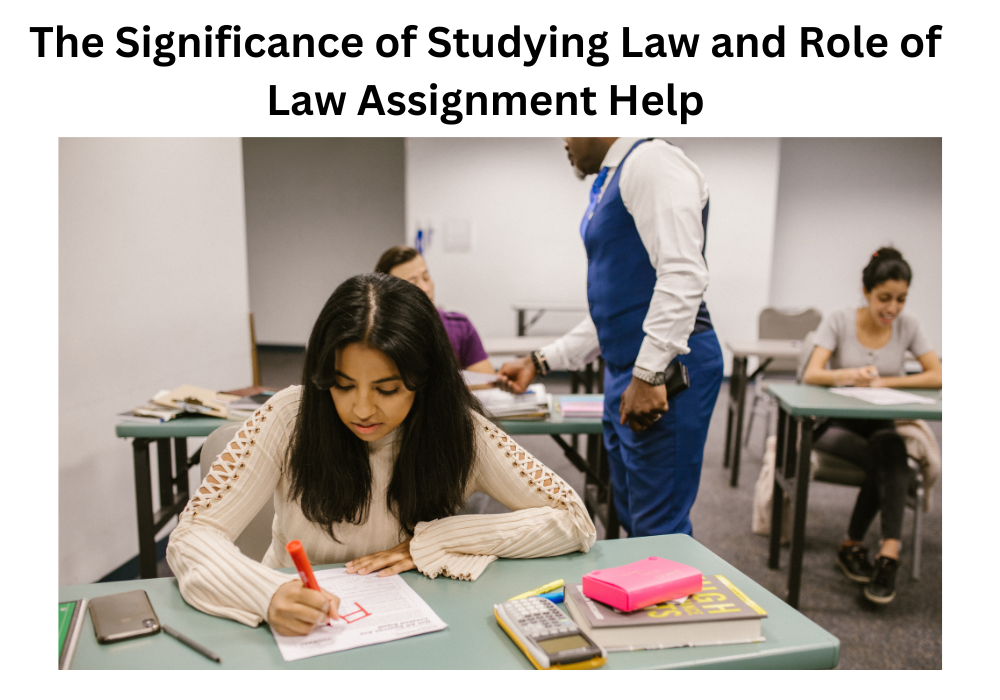 The Significance of Studying Law and Role of Law Assignment Help