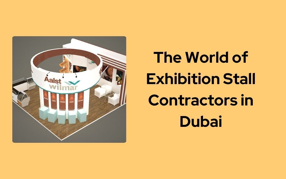 The World of Exhibition Stall Contractors in Dubai