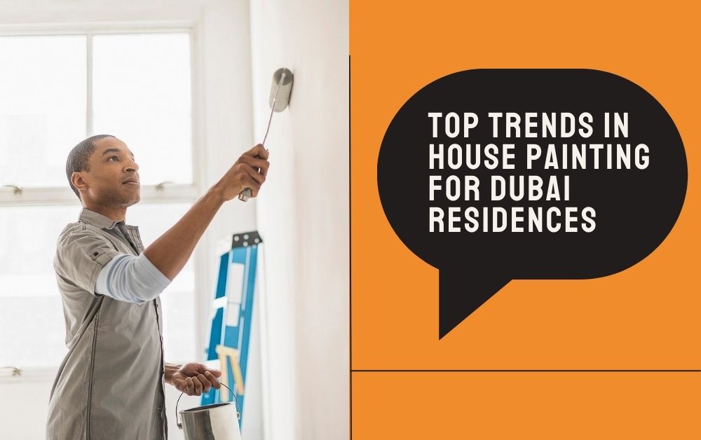 Top Trends in House Painting for Dubai Residences