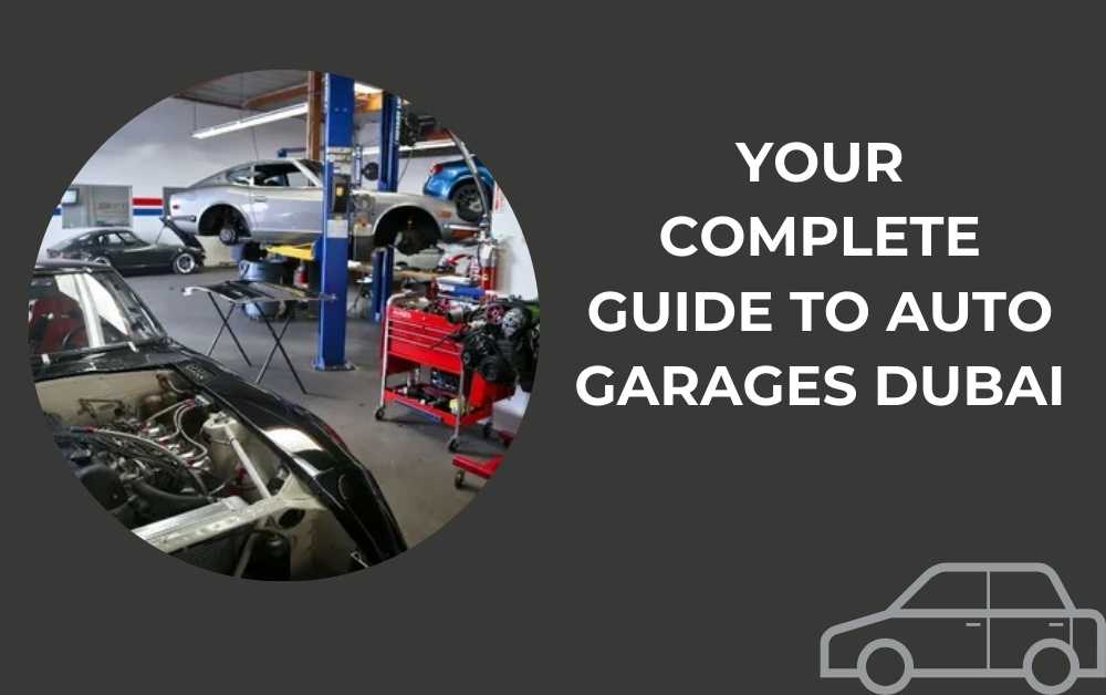 Your Complete Guide to Auto Garage Dubai