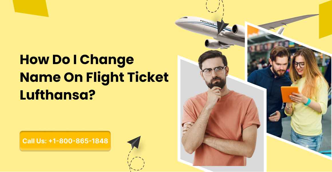 How To Change Name On Lufthansa Ticket?