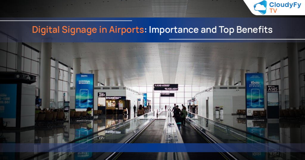 Digital Signage in Airports - Importance and Top Benefits