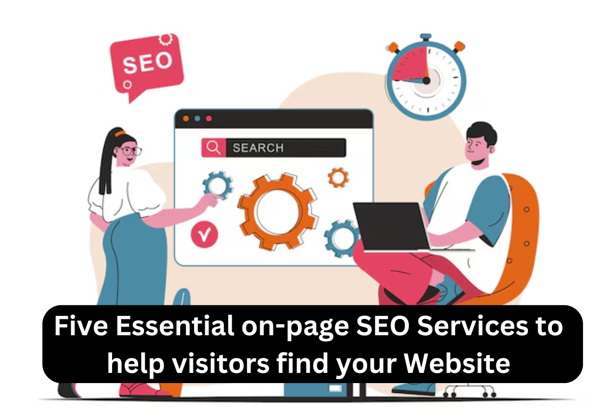 Five Essential On-page SEO Services to help Visitors find your Website