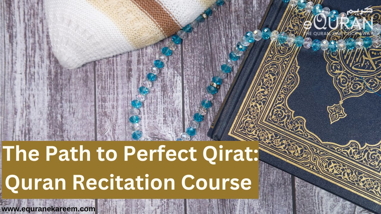 The Path to Perfect Qirat: Quran Recitation Course