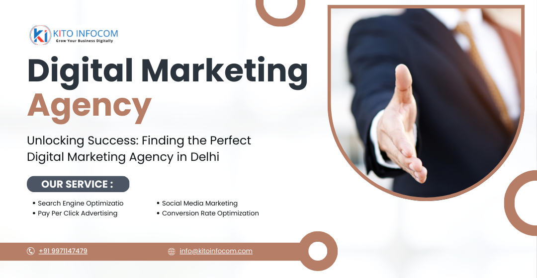 Unlocking Success: Finding the Perfect Digital Marketing Agency in Delhi